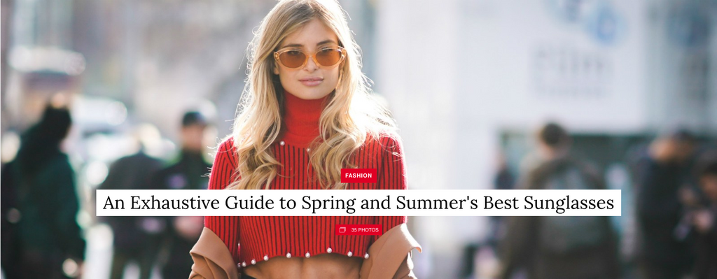An Exhaustive Guide to Spring and Summer's Best Sunglasses